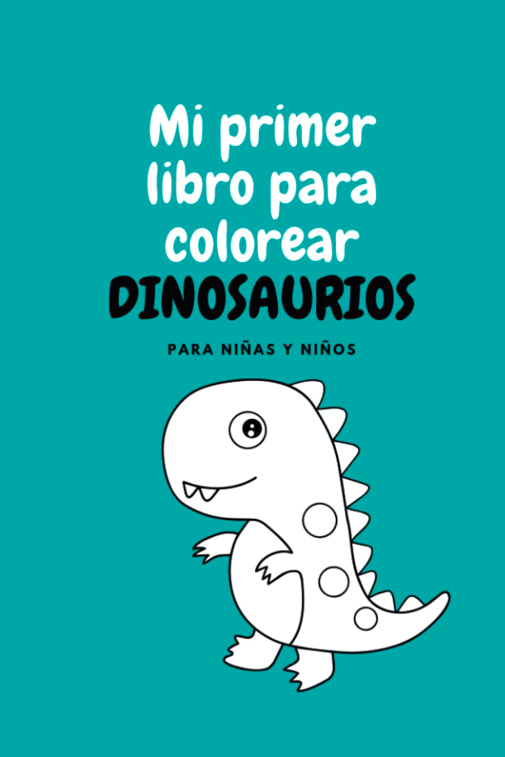 mi primer libro para colorear dinosaurios para niñas y niños